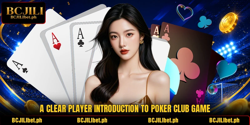 A clear player introduction to Poker Club Game A clear player introduction to Poker Club Game