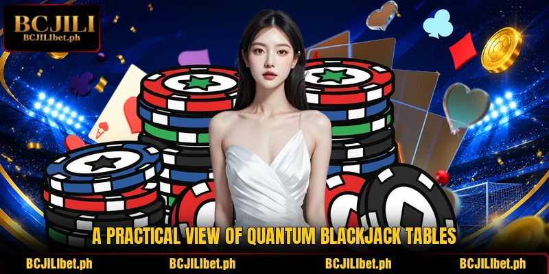 A practical view of Quantum Blackjack tables