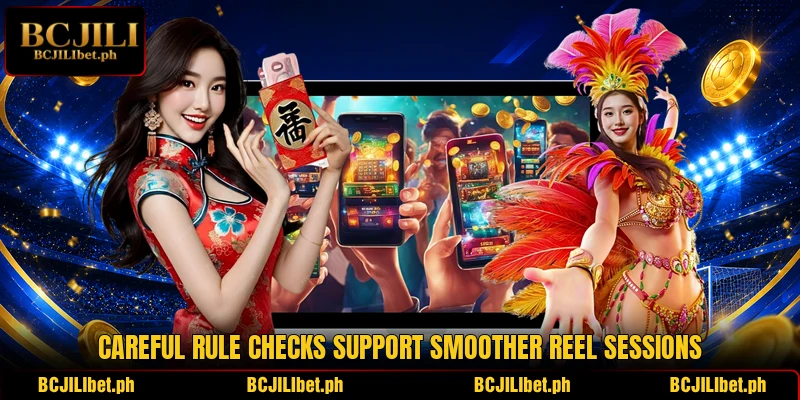 Careful rule checks support smoother reel sessions