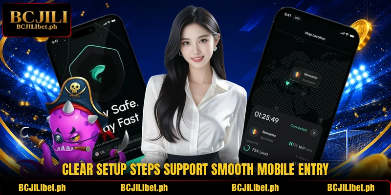 Clear setup steps support smooth mobile entry Clear setup steps support smooth mobile entry