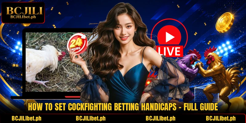 How To Set Cockfighting Betting Handicaps – Full Guide