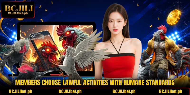 Members choose lawful activities with humane standards Members choose lawful activities with humane standards