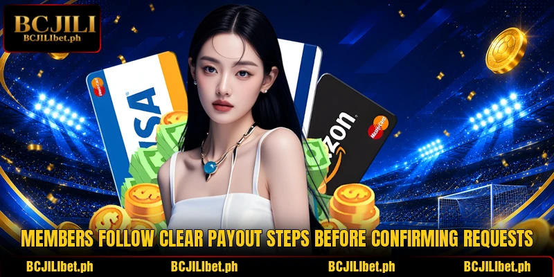 Members follow clear payout steps before confirming requests Members follow clear payout steps before confirming requests