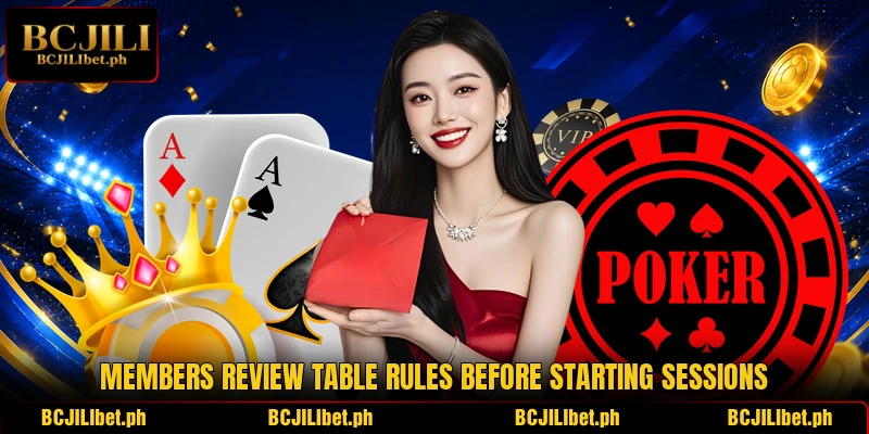 Members review table rules before starting sessions Members review table rules before starting sessions