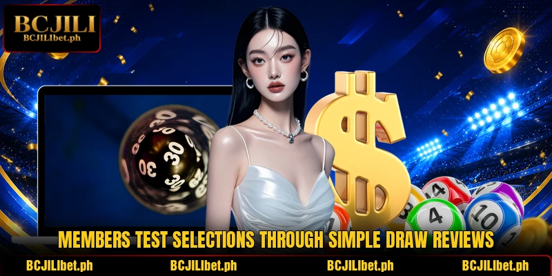 Members test selections through simple draw reviews