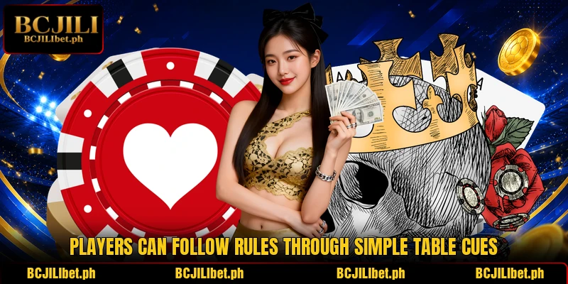 Players can follow rules through simple table cues Players can follow rules through simple table cues