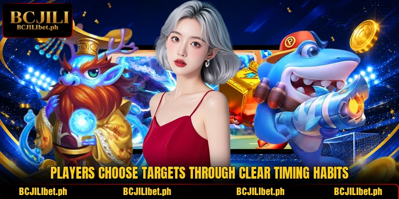 Players choose targets through clear timing habits Players choose targets through clear timing habits