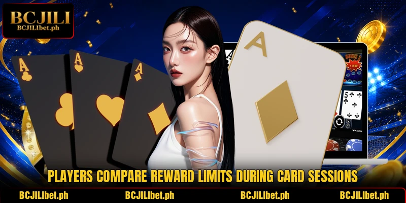 Players compare reward limits during card sessions Players compare reward limits during card sessions