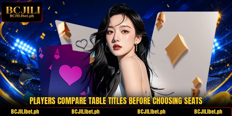 Players compare table titles before choosing seats Players compare table titles before choosing seats