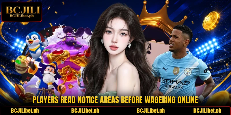 Players read notice areas before wagering online Players read notice areas before wagering online