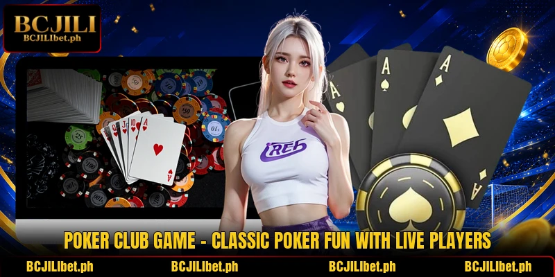 Poker Club Game – Classic Poker Fun With Live Players