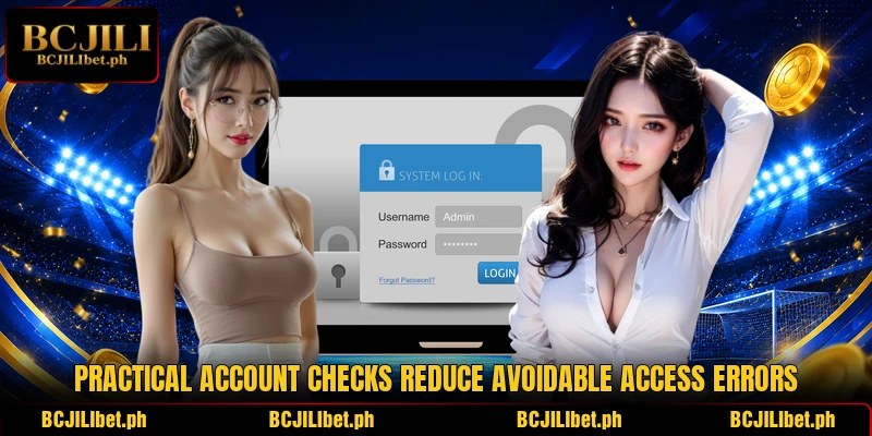 Practical account checks reduce avoidable access errors