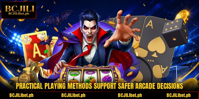 Practical playing methods support safer arcade decisions Practical playing methods support safer arcade decisions