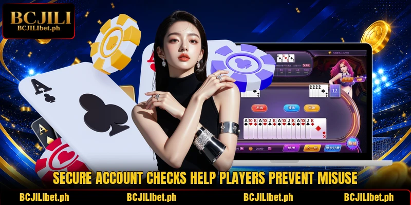 Secure account checks help players prevent misuse Secure account checks help players prevent misuse