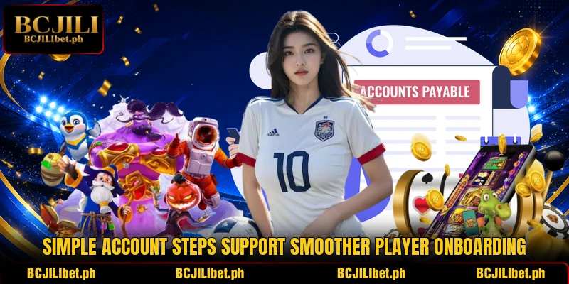 Simple account steps support smoother player onboarding