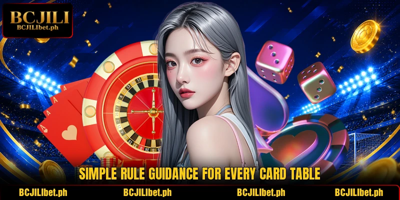 Simple rule guidance for every card table Simple rule guidance for every card table