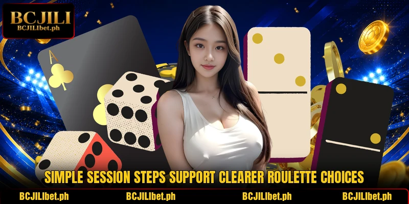 Simple session steps support clearer roulette choices Simple session steps support clearer roulette choices